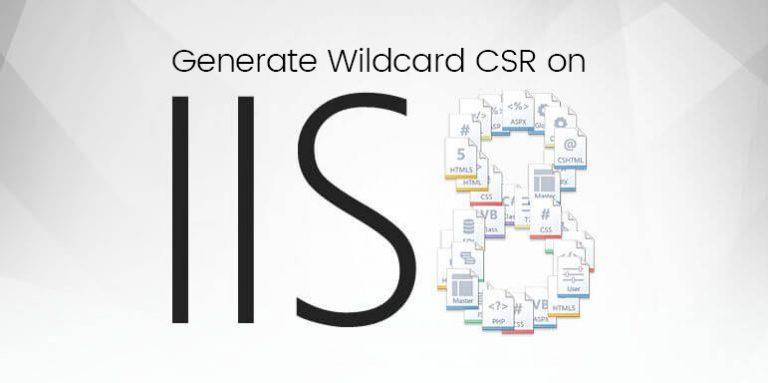 How To Generate CSR for Wildcard SSL Certificate on IIS 8 IIS 8 5?