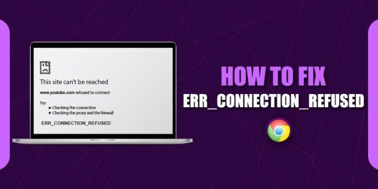 How To Fix Err Connection Refused In Chrome